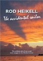 The Accidental Sailor by Rod Heikel