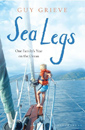 Sea Legs: One Family&#39;s Year on the Ocean by Guy Grieve